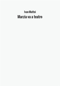 Marzia va a teatro - Librerie.coop