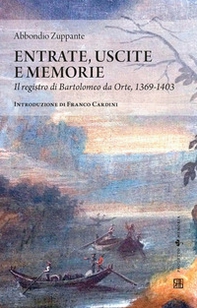 Entrate, uscite e memorie. Il registro di Bartolomeo da Orte, 1369-1403 - Librerie.coop