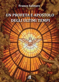 Un profeta e apostolo degli ultimi tempi - Librerie.coop