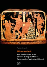 Mito e società. Vasi apuli a figure rosse da Ruvo di Puglia al Museo Archeologico Nazionale di Napoli - Librerie.coop