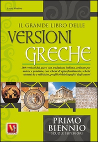 Il grande libro delle versioni greche. 280 versioni dal greco con traduzione italiana e schede didattiche. Per il 1° biennio - Librerie.coop
