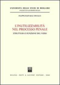 L'inutilizzabilità nel processo penale. Struttura e funzione del vizio - Librerie.coop