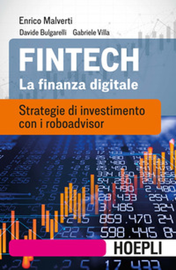 Fintech. La finanza digitale. Strategie di investimento con i roboadvisor - Librerie.coop Fintech. La finanza digitale. Strategie di investimento con i roboadvisor - Librerie.coop