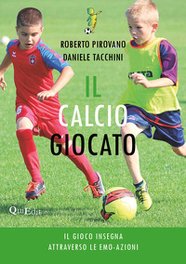Il calcio giocato. Il gioco insegna attraverso le Emo-Azioni - Librerie.coop Il calcio giocato. Il gioco insegna attraverso le Emo-Azioni - Librerie.coop