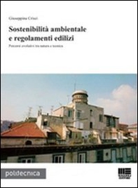 Sostenibilità ambientale e regolamenti edilizi. Percorsi evolutivi tra natura e tecnica - Librerie.coop