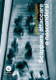 Scappare, attaccare o nascondersi - Librerie.coop