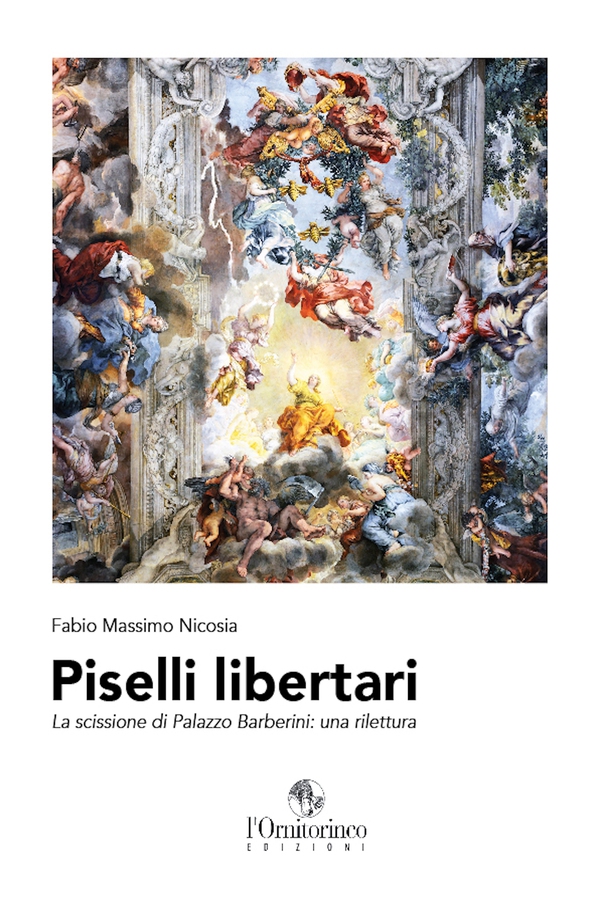 Piselli libertari. La scissione di Palazzo Barberini: una rilettura - Librerie.coop Piselli libertari. La scissione di Palazzo Barberini: una rilettura - Librerie.coop