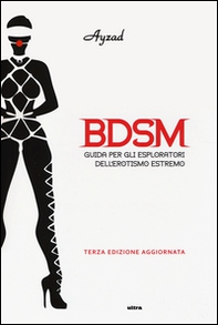 BDSM. Guida per gli esploratori dell'erotismo estremo - Librerie.coop