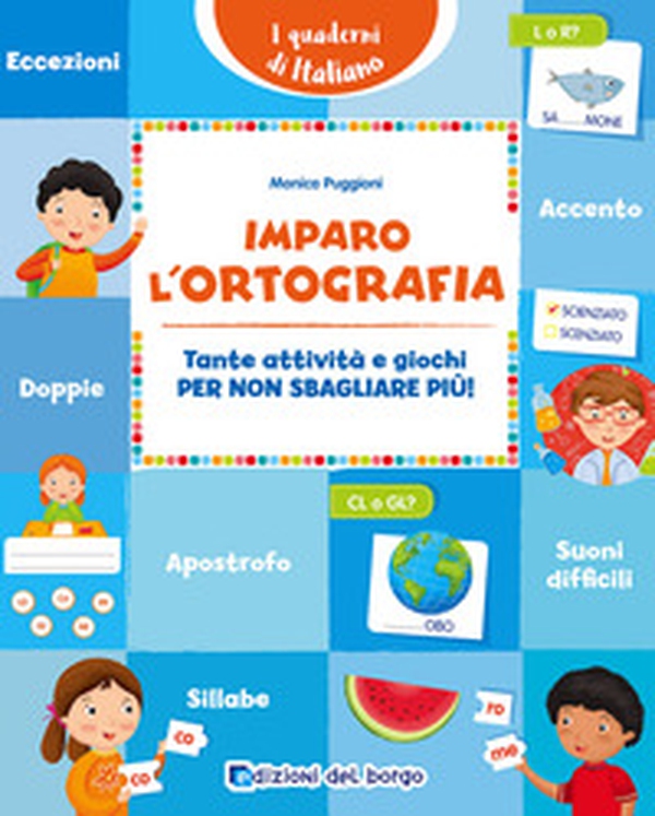 Imparo l'ortografia. Tante attività e giochi per non sbagliare più! - Librerie.coop Imparo l'ortografia. Tante attività e giochi per non sbagliare più! - Librerie.coop