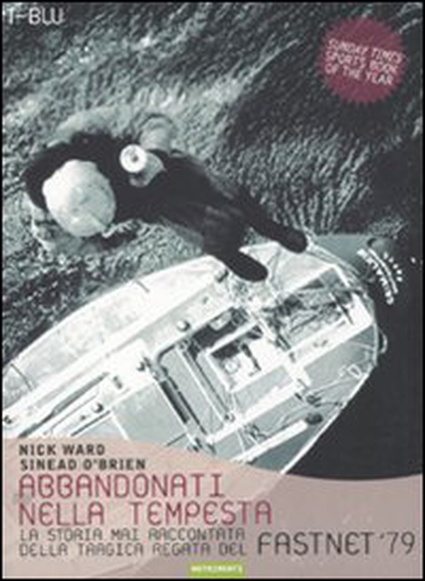 Abbandonati nella tempesta. La storia mai raccontata della tragica regata del Fastnet '79 - Librerie.coop Abbandonati nella tempesta. La storia mai raccontata della tragica regata del Fastnet '79 - Librerie.coop