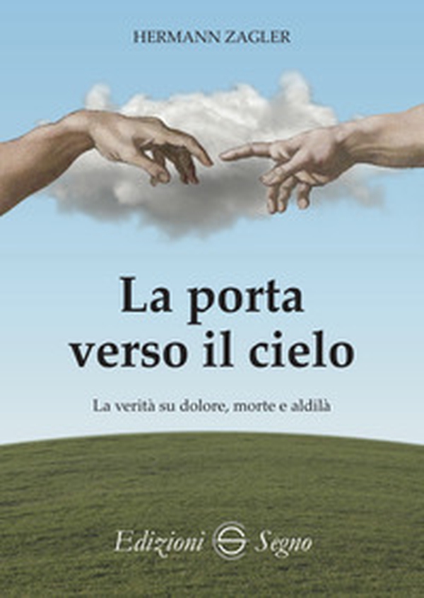 La porta verso il cielo. La verità su dolore, morte e aldilà - Librerie.coop La porta verso il cielo. La verità su dolore, morte e aldilà - Librerie.coop