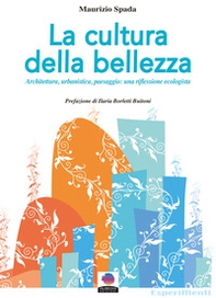 La cultura della bellezza. Architettura, urbanistica, paesaggio: una riflessione ecologista - Librerie.coop