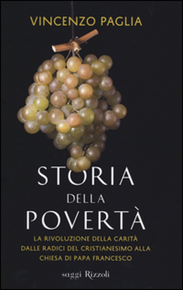 Storia della povertà. La rivoluzione della carità dalle radici del cristianesimo alla Chiesa di papa Francesco - Librerie.coop Storia della povertà. La rivoluzione della carità dalle radici del cristianesimo alla Chiesa di papa Francesco - Librerie.coop