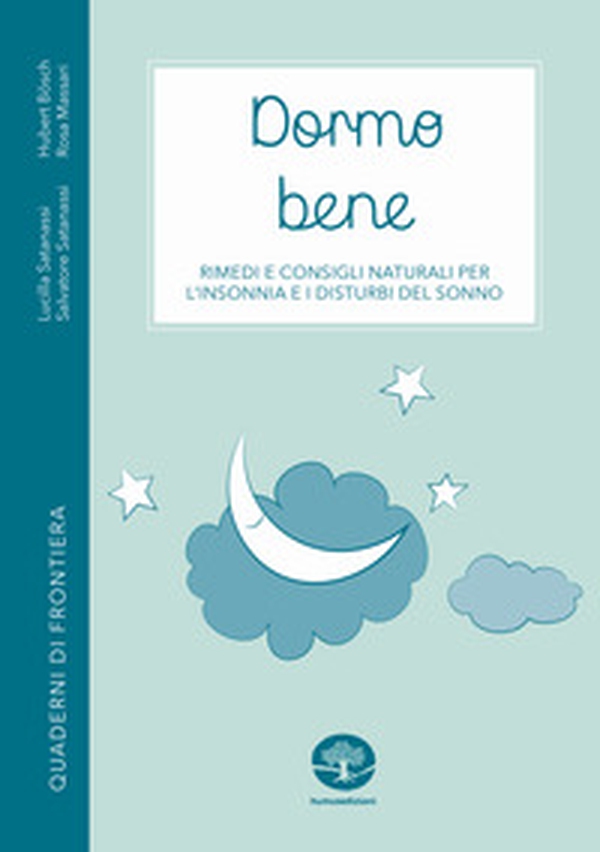 Dormo bene. Rimedi e consigli naturali per l'insonnia e i disturbi del sonno - Librerie.coop Dormo bene. Rimedi e consigli naturali per l'insonnia e i disturbi del sonno - Librerie.coop