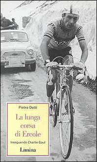 La lunga corsa di Ercole. Inseguendo Charlie Gaul - Librerie.coop