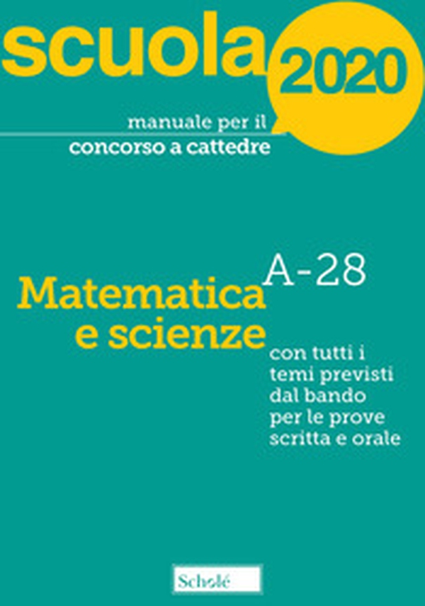 Manuale per il concorso a cattedre 2020. Matematica e scienze. A-28. Con tutti i temi previsti dal bando per le prove scritta e orale - Librerie.coop Manuale per il concorso a cattedre 2020. Matematica e scienze. A-28. Con tutti i temi previsti dal bando per le prove scritta e orale - Librerie.coop