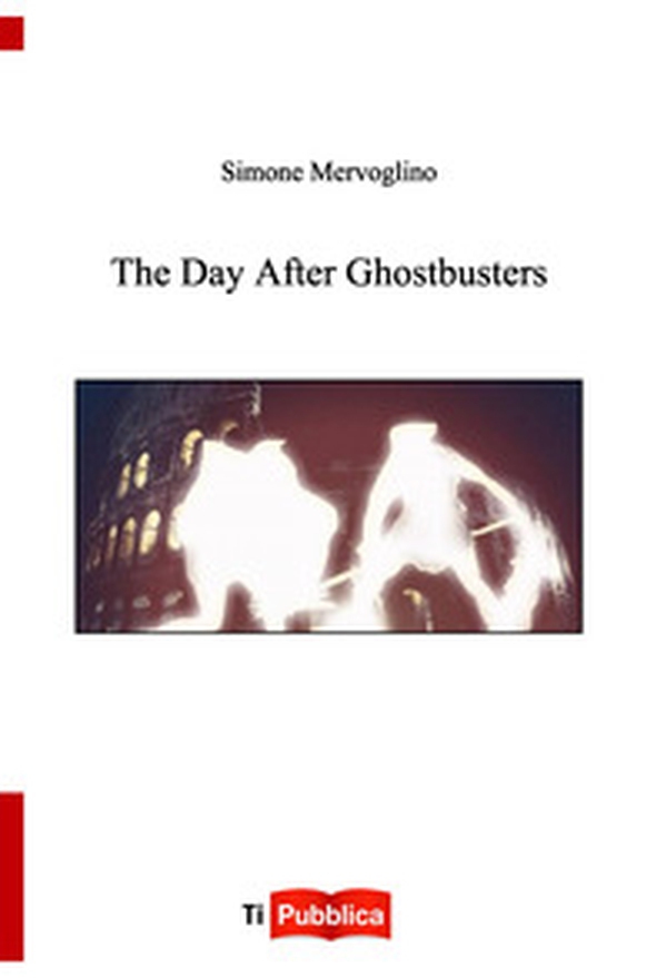 The day after ghostbusters - Librerie.coop The day after ghostbusters - Librerie.coop