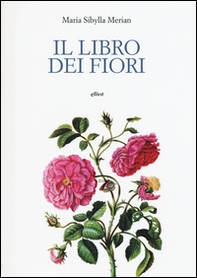 Il libro dei fiori - Librerie.coop Il libro dei fiori - Librerie.coop