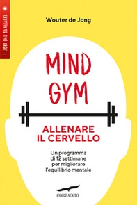 MindGym: allenare il cervello. Un programma di 12 settimane per migliorare l'equilibrio mentale - Librerie.coop MindGym: allenare il cervello. Un programma di 12 settimane per migliorare l'equilibrio mentale - Librerie.coop