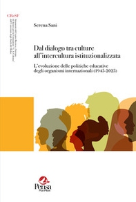 Dal dialogo tra culture all'intercultura istituzionalizzata. L'evoluzione delle politiche educative degli organismi internazionali (1945-2025) - Librerie.coop