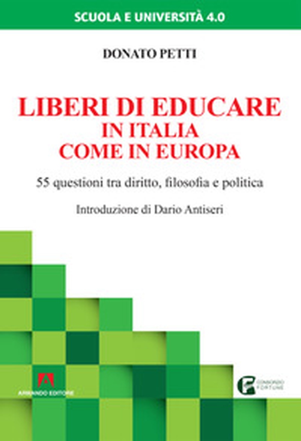 Liberi di educare in Italia come in Europa. 55 questioni tra diritto, filosofia e politica - Librerie.coop Liberi di educare in Italia come in Europa. 55 questioni tra diritto, filosofia e politica - Librerie.coop