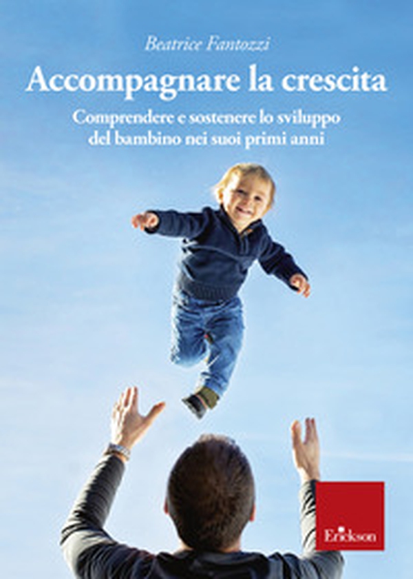 Accompagnare la crescita. Comprendere e sostenere lo sviluppo del bambino nei suoi primi anni - Librerie.coop Accompagnare la crescita. Comprendere e sostenere lo sviluppo del bambino nei suoi primi anni - Librerie.coop
