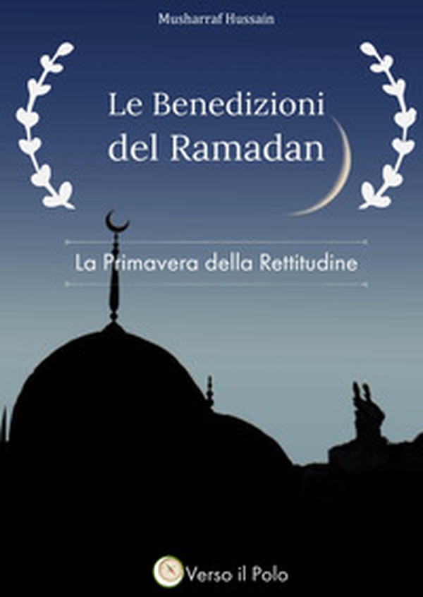 Le benedizioni del Ramadan. La primavera della rettitudine - Librerie.coop Le benedizioni del Ramadan. La primavera della rettitudine - Librerie.coop
