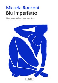 Blu imperfetto. Un romanzo di amore e vendetta - Librerie.coop