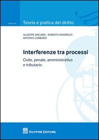 Interferenze tra processi. Civile, penale, amministrativo e tributario - Librerie.coop
