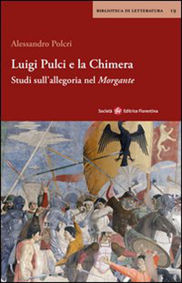 Luigi Pulci e la chimera. Studi sull'allegoria del Morgante - Librerie.coop Luigi Pulci e la chimera. Studi sull'allegoria del Morgante - Librerie.coop