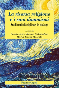 La risorsa religione e i suoi dinamismi. Studi multidisciplinari in dialogo - Librerie.coop La risorsa religione e i suoi dinamismi. Studi multidisciplinari in dialogo - Librerie.coop
