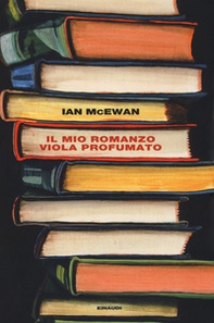 Il mio romanzo viola profumato seguito da L'io - Librerie.coop