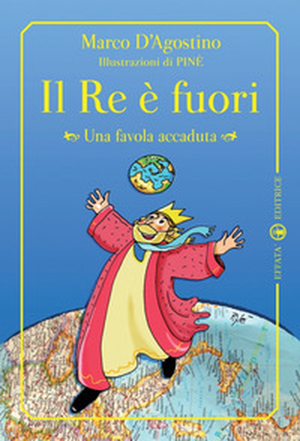 Il re è fuori. Una favola accaduta - Librerie.coop Il re è fuori. Una favola accaduta - Librerie.coop