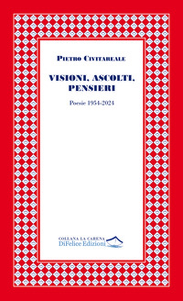 Visioni, ascolti, pensieri. Poesie 1954-2024 - Librerie.coop Visioni, ascolti, pensieri. Poesie 1954-2024 - Librerie.coop