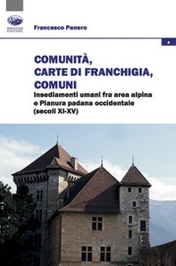 Comunità, Carte di franchigia, Comuni. Insediamenti umani fra area alpina e Pianura padana occidentale (secoli XI-XV) - Librerie.coop
