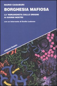 Borghesia mafiosa. La 'ndrangheta dalle origini ai giorni nostri - Librerie.coop