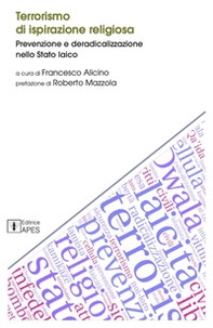 Terrorismo di ispirazione religiosa. Prevenzione e deradicalizzazione nello Stato laico - Librerie.coop