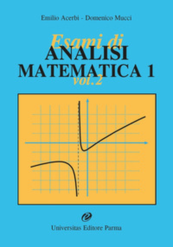 Esami di analisi matematica 1 - Vol. 2 - Librerie.coop Esami di analisi matematica 1 - Vol. 2 - Librerie.coop