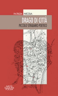 Drago di città. Piccolo stradario poetico - Librerie.coop