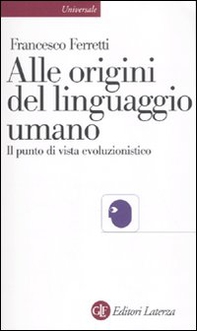 Alle origini del linguaggio umano. Il punto di vista evoluzionistico - Librerie.coop