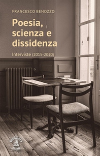 Poesia, scienza e dissidenza. Interviste (2015-2020) - Librerie.coop Poesia, scienza e dissidenza. Interviste (2015-2020) - Librerie.coop
