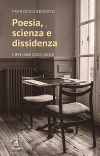 Poesia, scienza e dissidenza. Interviste (2015-2020) - Librerie.coop