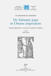 De Iohanne papa et Ottone imperatore. Crimini, deposizione e morte di un pontefice maledetto - Librerie.coop