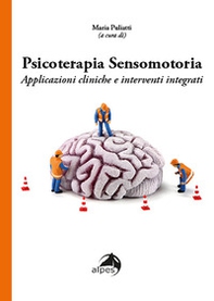 Psicoterapia sensomotoria. Applicazioni cliniche e interventi integrati - Librerie.coop