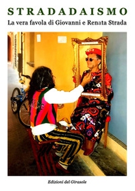 Stradadaismo. La vera favola di Giovanni e Renata Strada - Librerie.coop