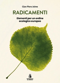 Radicamenti. Elementi per un ordine ecologico europeo - Librerie.coop