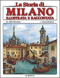 La storia di Milano illustrata e raccontata - Librerie.coop