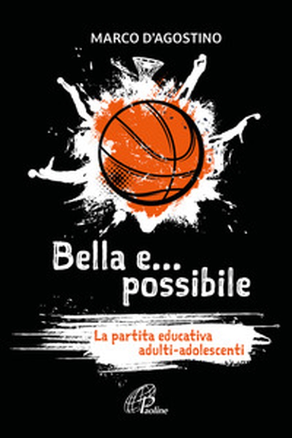 Bella e... possibile. La partita educativa adulti-adolescenti - Librerie.coop Bella e... possibile. La partita educativa adulti-adolescenti - Librerie.coop