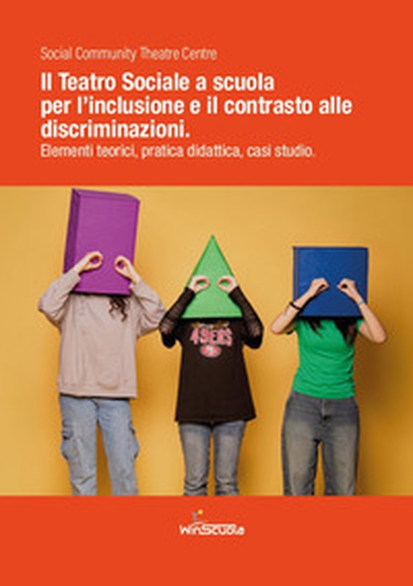 Il teatro sociale a scuola: inclusione e contrasto alle discriminazioni. Elementi teorici, pratica didattica, casi studio - Librerie.coop Il teatro sociale a scuola: inclusione e contrasto alle discriminazioni. Elementi teorici, pratica didattica, casi studio - Librerie.coop