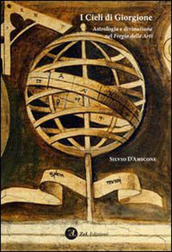 I cieli di Giorgione. Astrologia e divinazione nel fregio delle arti - Librerie.coop I cieli di Giorgione. Astrologia e divinazione nel fregio delle arti - Librerie.coop